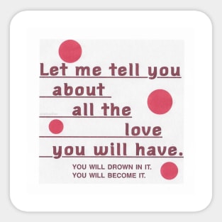 The love you will have Sticker